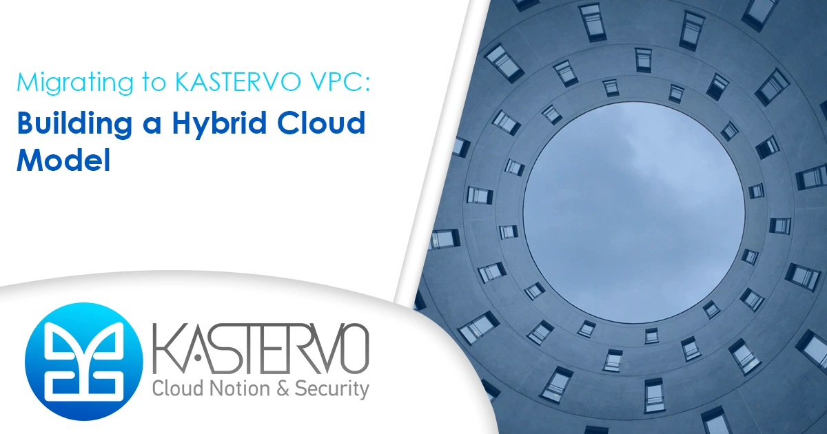 Migrating to KASTERVO VPC: Building a Hybrid Cloud Model