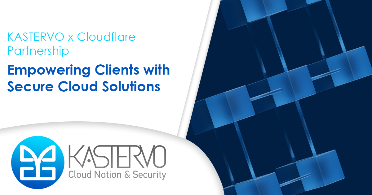 KASTERVO® Teams Up with Cloudflare® to Deliver Next-Level Cloud Security and Speed